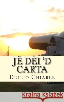 Jë Dèi 'd Carta: Comedia an Piemontèis an Unich at Chiarle, Duilio 9781477493786 Createspace