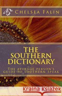 The Southern Dictionary: The average person's guide to Southern Speak Hammond, Robert 9781477494790 Createspace