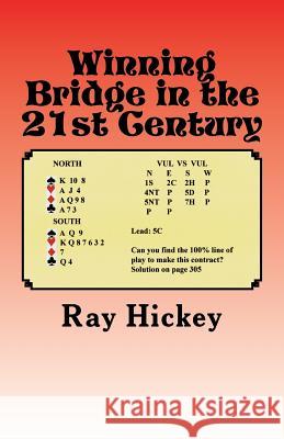 Winning Bridge in the 21st Century Ray Hickey 9781477494868 Createspace