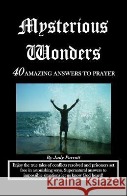 Mysterious Wonders Judy Parrott 9781477495483 Createspace Independent Publishing Platform