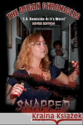 The Dugan Chronicles: Snapped MR Earl E. Gobel 9781477495780 Createspace
