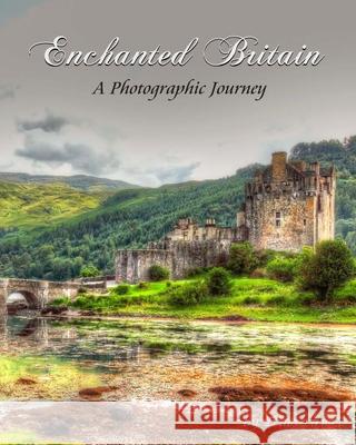 Enchanted Britain: A Photographic Journey Traci Law 9781477496718 Createspace Independent Publishing Platform