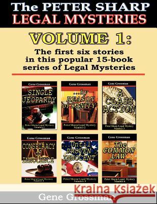 The Peter Sharp Legal Mysteries: Volume 1: the First Six Books Grossman, Gene 9781477498590