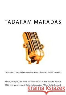The Prose Poetry Project by Tadaram Maradas written in English with Spanish Translations Maradas, Tadaram 9781477500590 Createspace