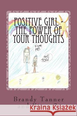 Positive Girl - The Power of Your Thoughts Brandy Tanner 9781477501153 Createspace