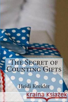 The Secret of Counting Gifts Heidi Kreide 9781477501702