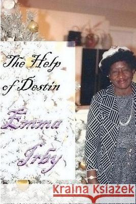 The Help of Destin, Emma Irby Athena Marler Creamer 9781477502785 Createspace