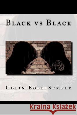 Black vs Black Bobb-Semple, Colin 9781477503690 Createspace