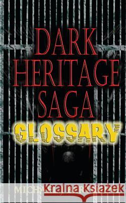 Dark Heritage Saga Glossary: Guide to the war in Scyllia Bertolini, Michael J. 9781477504260