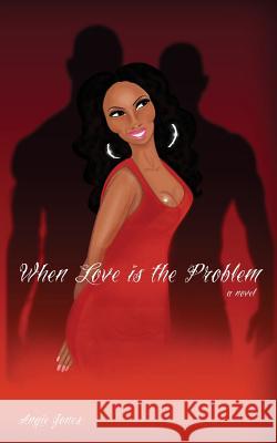 When Love is the Problem Jones, Angie 9781477505878 Createspace