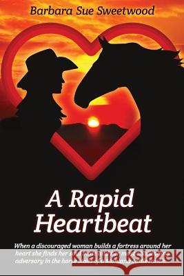 A Rapid Heartbeat Barbara Sue Sweetwood 9781477506233 Createspace