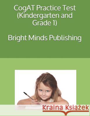 Cogat Practice Test (Kindergarten and Grade 1) Bright Minds Publishing Seattle Wa 9781477506455 Createspace