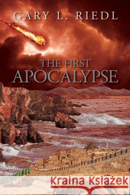 The First Apocalypse Gary L. Riedl 9781477507261