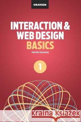 Interaction & Web Design Basics Hernan Gonzalez 9781477507742