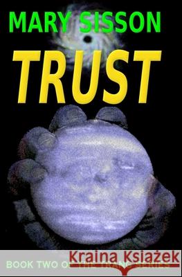 Trust: Book 2 of the Trang Series Mary Sisson 9781477509074 Createspace