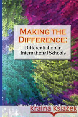 Making the Difference: Differentiation in International Schools William Powell Ochan Kusuma-Powell 9781477511053 Createspace