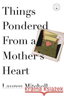 Things Pondered From a Mother's Heart Wetmiller, Lorey 9781477511596 Createspace