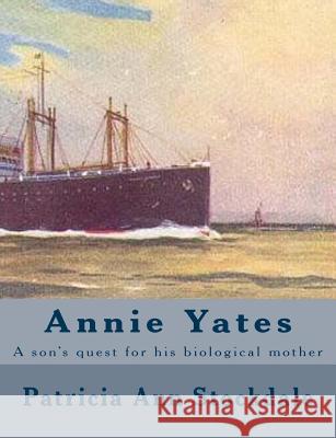 Annie Yates: A son's quest for his biological mother Bushnell, Marvin 9781477512760