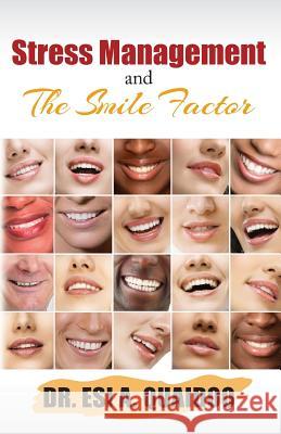 Stress Management and the Smile Factor Dr Esi a. Quaidoo 9781477513132 Createspace
