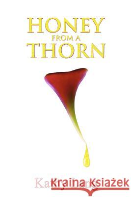 Honey from a Thorn Kathy Lang 9781477514511 Createspace