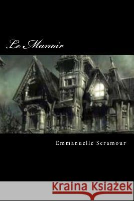 Le Manoir: Sorciers et Vampires - Cycle Thomas Haems Tome 1 Seramour, Emmanuelle 9781477516614