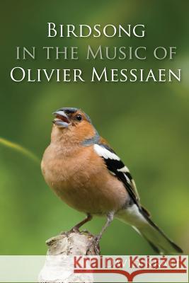 Birdsong in the Music of Olivier Messiaen David Kraft 9781477517796 Createspace