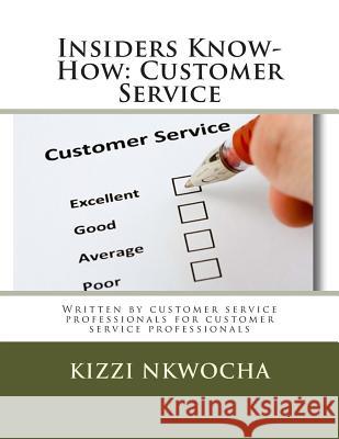 Insiders Know-How: Customer Service Kizzi Nkwocha 9781477518571