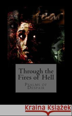 Through The Fires of Hell: Psalms of Despair McConnell, Catherine R. P. 9781477518823 Createspace