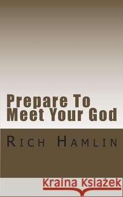 Prepare to Meet Your God: Expository Sermons on Amos Rich Hamlin 9781477521250