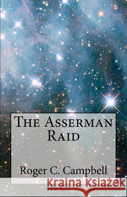 The Asserman Raid Roger C. Campbell 9781477522073