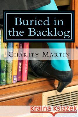 Buried in the Backlog: A Cozy Cataloger Mystery Charity K. Martin 9781477522462