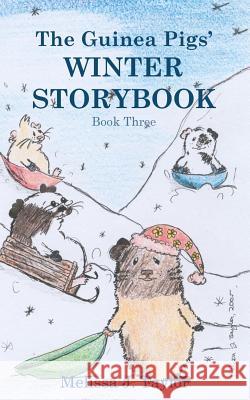 The Guinea Pigs' Winter Storybook Melissa J. Taylor 9781477523605