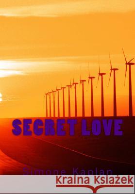 Secret Love: Secret Love Simone Kaplan 9781477524169 Createspace