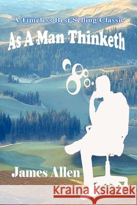 As A Man Thinketh Allen, James 9781477525012