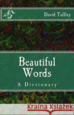 Beautiful Words: A Dictionary David Tuffley 9781477529089