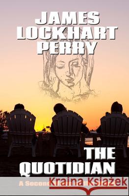 The Quotidian: A Second Wave of the Wand James Lockhart Perry 9781477529140 Createspace