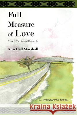 Full Measure of Love Mrs Ann Hall Marshall 9781477529645 Createspace