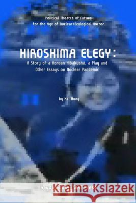 Hiroshima Elegy MR Kai Hong 9781477530634 Createspace