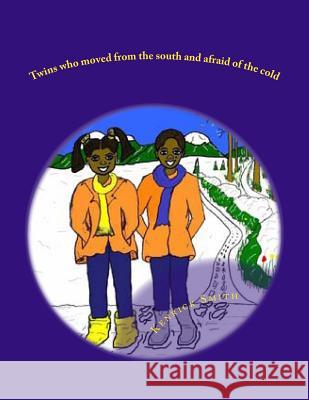 Twins Who Moved from the South and Afraid of the Cold Dr Kenrick Oliver Smith 9781477531495 Createspace