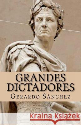 Grandes Dictadores Gerardo S 9781477531617 Createspace