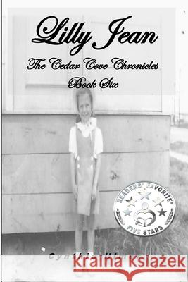 Lilly Jean: The Cedar Cove Chronicles, Book Six Cynthia Ulmer 9781477531907 Createspace