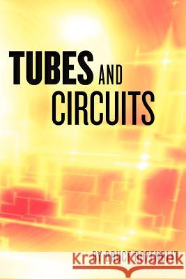 Tubes and Circuits Bruce Rozenblit 9781477532867 Createspace