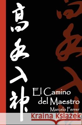 El Camino del Maestro Marcelo Ferrer 9781477536384 Createspace