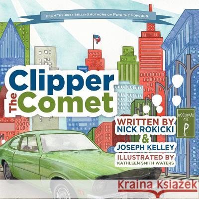 Clipper the Comet MR Nick Rokicki MR Joseph Kelley MS Kathleen Smit 9781477536452 Createspace