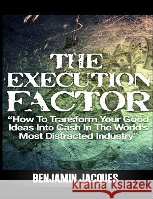 The Execution Factor: How to transform your good ideas into cash in the world's most distracted industry Gardner, David 9781477536667