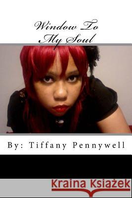 Window To My Soul Pennywell, Tiffany 9781477536858 Createspace