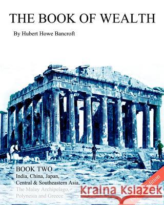 The Book of Wealth - Book Two: Popular Edition Hubert Howe Bancroft 9781477538142 Createspace