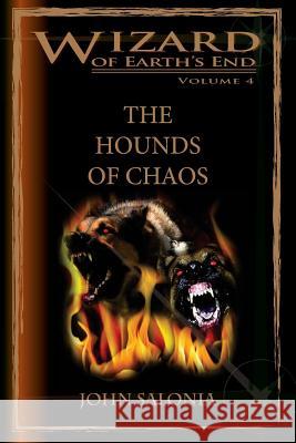 The Hounds of Chaos: Wizard of Earth's End John Salonia Howard Mertin 9781477538951 Createspace