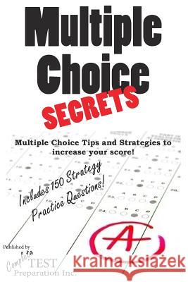 Multiple Choice Secrets: How to Increase your Score on any Multiple Choice Exam Preparation, Complete Test 9781477539880
