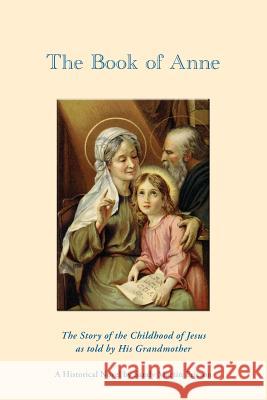 The Book of Anne: The Story of the Childhood of Jesus as told by His Grandmother Ericson, Sandy Martin 9781477540176